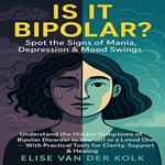 Is It Bipolar? Spot the Signs of Mania, Depression & Mood Swings