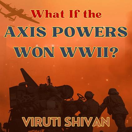 What If the Axis Powers Won WWII?
