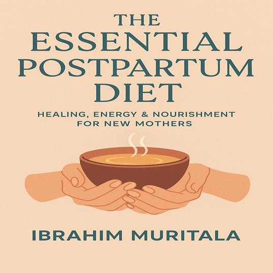 Essential Postpartum Diet, The