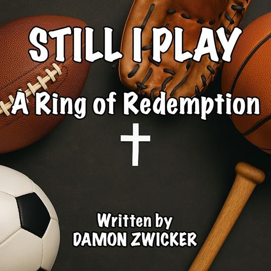 Still I Play – A Ring of Redemption