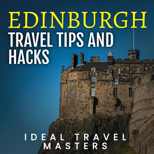 Edinburgh Travel Tips and Hacks