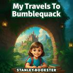 My Travels to Bumblequack