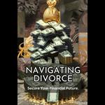 Navigating Divorce: Secure Your Financial Future