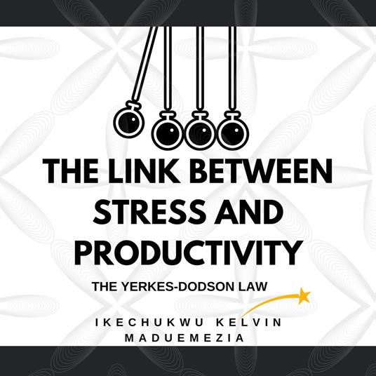Link Between Stress and Productivity, The
