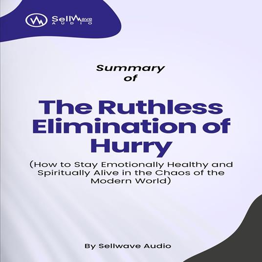 Summary of The Ruthless Elimination of Hurry