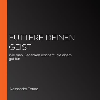 Füttere deinen Geist