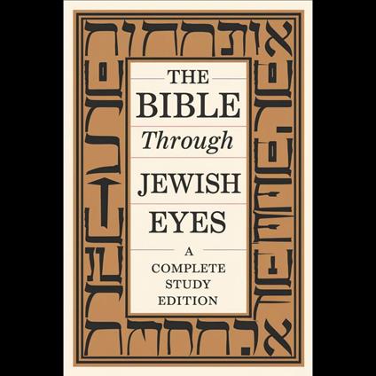 Bible Through Jewish Eyes, The: A Complete Study Edition
