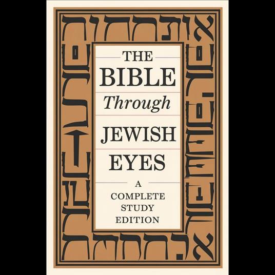Bible Through Jewish Eyes, The: A Complete Study Edition
