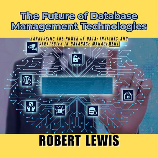 Future of Database Management Technologies, The