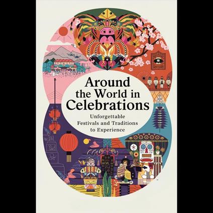 Around the World in Celebrations: Unforgettable Festivals and Traditions to Experience