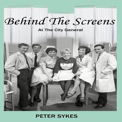 Behind The Screens at the City General