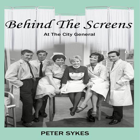 Behind The Screens at the City General