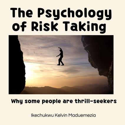 Psychology of Risk Taking, The