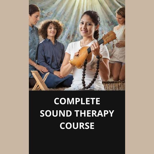 COMPLETE SOUND THERAPY COURSE