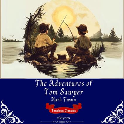 Adventures of Tom Sawyer | Timeless Classics, The