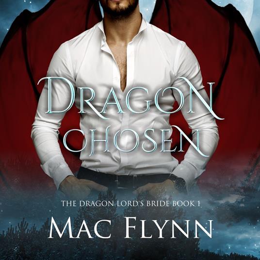 Dragon Chosen: The Dragon Lord's Bride Book 1 (Dragon Shifter Romance)