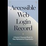Accessible Web Login Record: A Senior's Password Book for Easy Alphabetical Organization