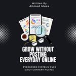 Grow Without Posting Everyday Online