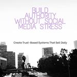 Build Authority Without Social Media Stress