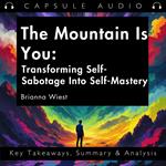 Mountain Is You, The: Transforming Self-Sabotage Into Self-Mastery by Brianna Wiest