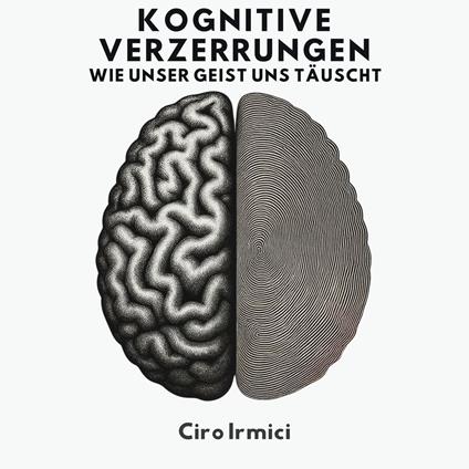 Kognitive Verzerrungen: Wie Unser Geist Uns Täuscht