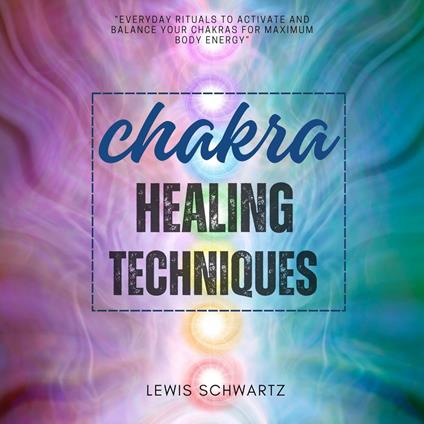 Chakra Healing Techniques:::