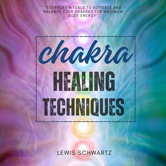 Chakra Healing Techniques:::