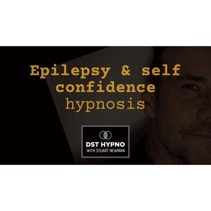 Epilepsy and self confidence hypnosis - A guided meditation - DST Hypno with Stu Newman