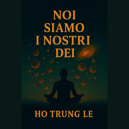 Noi Siamo i Nostri Dei