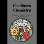 Condiment Chemistry: The Science Of Flavor Enhancers in Modern Cuisine
