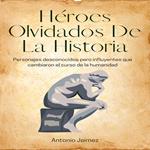 Héroes Olvidados De La Historia