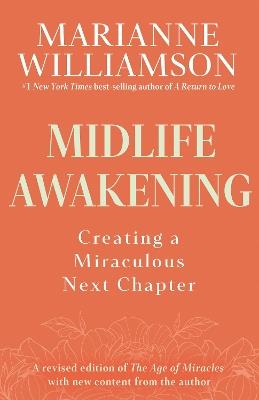 Midlife Awakening: Creating a Miraculous Next Chapter - Marianne Williamson - cover
