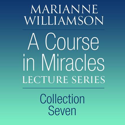A Course in Miracles Lecture Series, Collection Seven