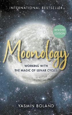 Moonology™ (Revised Edition): Working with the Magic of Lunar Cycles - Yasmin Boland - cover