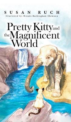 Pretty Kitty and the Magnificent World - Susan Ruch - cover
