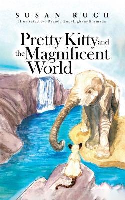 Pretty Kitty and the Magnificent World - Susan Ruch - cover