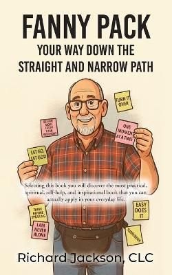 Fanny Pack: Your Way Down the Straight and Narrow Path - CLC Richard Jackson - cover