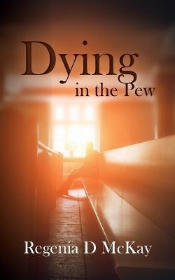 Dying in the Pew - Regenia D McKay - cover