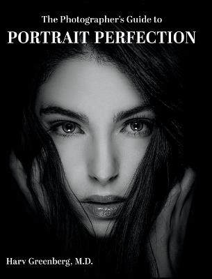 The Photographer's Guide to Portrait Perfection - Harv Greenberg - cover