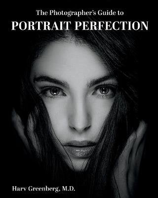 The Photographer's Guide to Portrait Perfection - Harv Greenberg - cover
