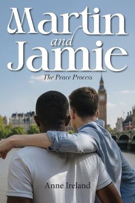 Martin and Jamie: The Peace Process - Anne Ireland - cover
