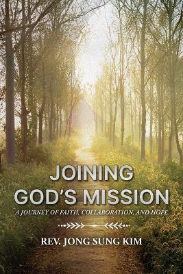 Joining God's Mission: A Journey of Faith, Collaboration, and Hope - Jong Sung Kim - cover