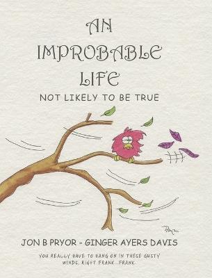 An Improbable Life: Not Likely to be True - Jon B Pryor,Ginger Davis - cover