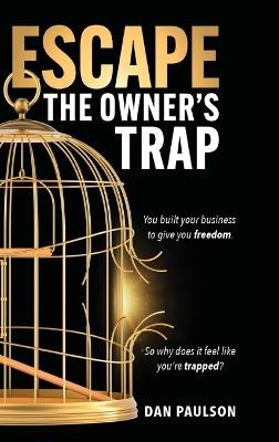 Escape the Owner's Trap - Dan Paulson - cover