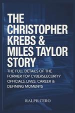 The Christopher Krebs & Miles Taylor Story: The Full Details Of The Former Top Cybersecurity Officials Lives, Career & Defining Moments.