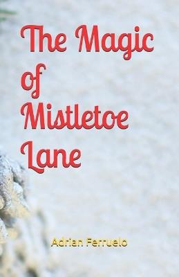 The Magic of Mistletoe Lane - Adrian Ferruelo - cover