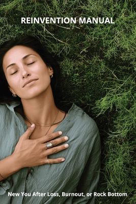 Reinvention Manual: New You After Loss, Burnout, or Rock Bottom - Karen Harding - cover