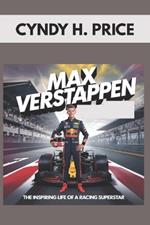 Max Verstappen: The Inspiring Life of a Racing Superstar: How a Young Racer Became a Formula One Champion