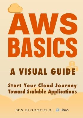 AWS Basics: Start Your Cloud Journey Toward Scalable Applications - David Ocean,Atlas Skylark,Valeria Celis - cover