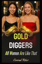 Gold Diggers: All Women are Like That